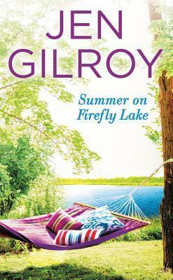 Summer on Firefly Lake by Jen Gilroy