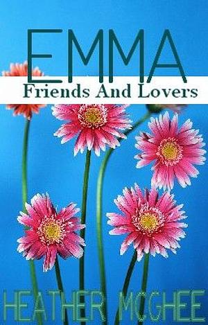 Emma: Friends and Lovers by Heather McGhee