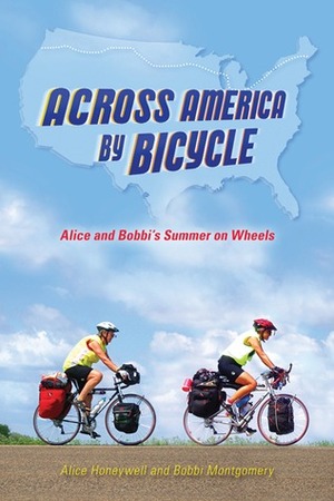 Across America by Bicycle: Alice and Bobbi's Summer on Wheels by Alice Honeywell, Bobbi Montgomery