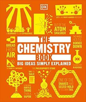 The Chemistry Book: Big Ideas Simply Explained by D.K. Publishing