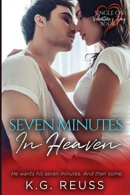 Seven Minutes in Heaven by K.G. Reuss