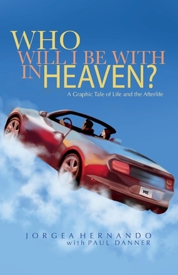 Who Will I Be with in Heaven by Paul Danner, Jorgea Hernando