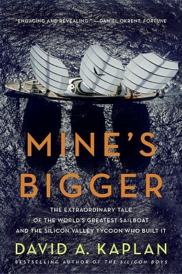 Mine's Bigger by David A. Kaplan