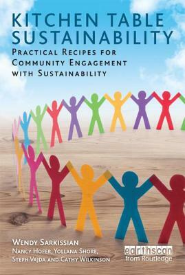 Kitchen Table Sustainability: Practical Recipes for Community Engagement with Sustainability by Nancy Hofer, Wendy Sarkissian, Yollana Shore