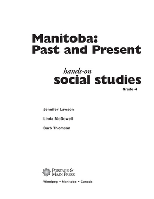 Hands-On Social Studies Module for Manitoba, Grade 4: Manitoba: Past and Present by Jennifer Lawson