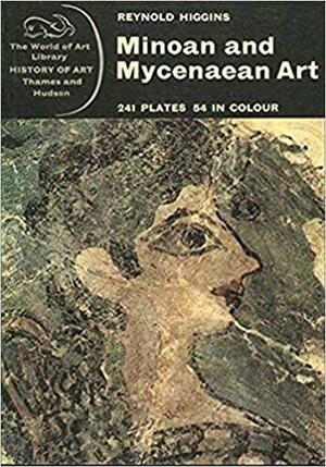Minoan And Mycenaean Art by Reynold Higgins
