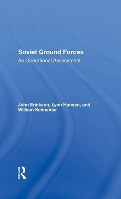 Soviet Ground Forces: An Operational Assessment by Lynn Hansen, William P. Schneider, John Erickson