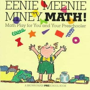 Eenie Meenie Miney Math!: Math Play for You and Your Preschooler by Martha Weston, Linda Allison, Linda Allison