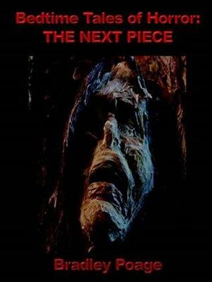 Bedtime Tales of Horror: The Next Piece by Bradley Poage