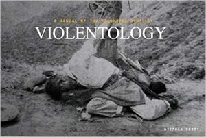 Violentology: A Manual of the Colombian Conflict by María Teresa Ronderos, Gonzalo Sánchez G., Stephen Ferry, Dan Doctoroff