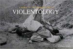 Violentology: A Manual of the Colombian Conflict by Stephen Ferry, Gonzalo Sánchez G., Dan Doctoroff, María Teresa Ronderos