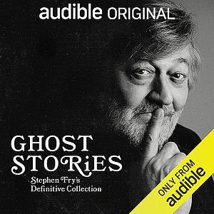 Ghost Stories: Stephen Fry's Definitive Collection by Stephen Fry