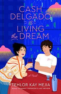 Cash Delgado Is Living the Dream by Tehlor Kay Mejia