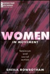 Women in Movement: Feminism and Social Action by Sheila Rowbotham