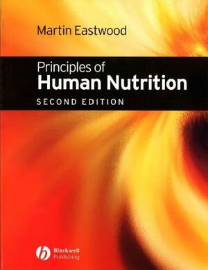 Principles of Human Nutrition by Martin Eastwood