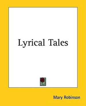 Lyrical Tales by Mary Robinson