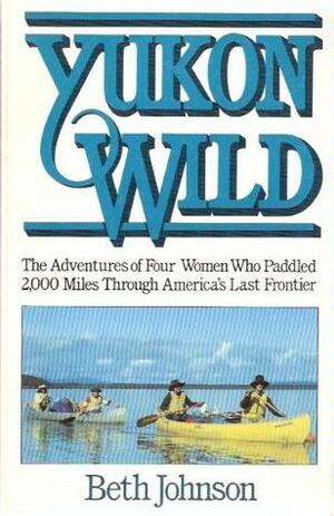 Yukon Wild by Beth Johnson
