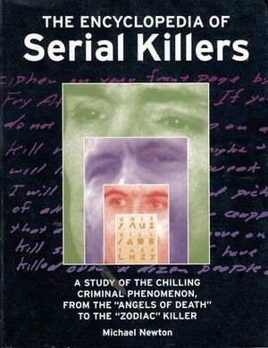 The Encyclopedia of Serial Killers by Michael Newton
