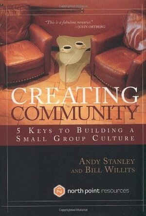Creating Community, Revised and Updated Edition: Five Keys to Building a Thriving Small-Group Culture by Andy Stanley, Bill Willits