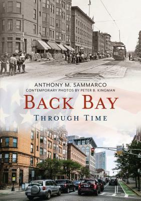 Back Bay Through Time by Anthony M. Sammarco