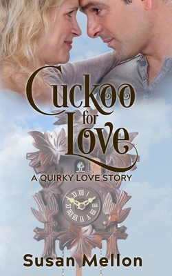 Cuckoo for Love (A Quirky Love Story) by Susan Mellon