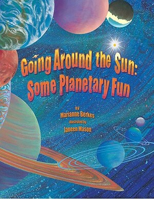 Going Around the Sun: Some Planetary Fun by Marianne Berkes