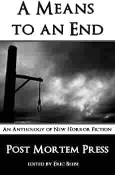 A Means to an End: An Anthology of New Fiction by Eric Beebe