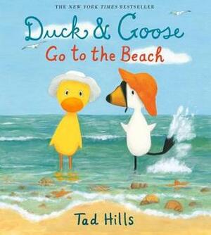 Duck & Goose Go to the Beach by Tad Hills