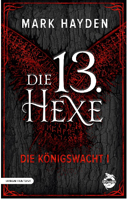 Die 13. Hexe: Die Königswacht I by Mark Hayden