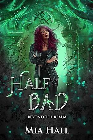 Half Bad: A Dragons vs Elves vs Humans Coming of Age Fantasy by Mia Hall