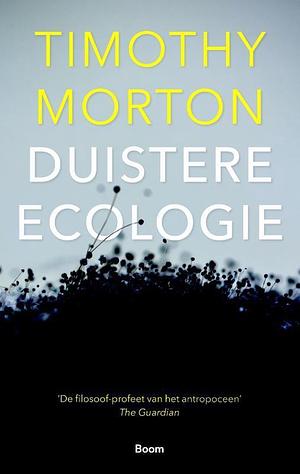 Duistere ecologie by Timothy Morton