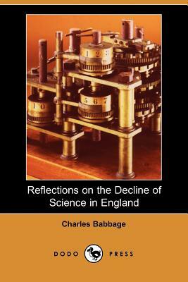 Reflections on the Decline of Science in England by Charles Babbage