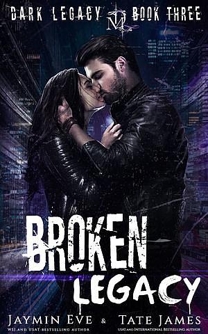 Broken Legacy by Jaymin Eve, Tate James