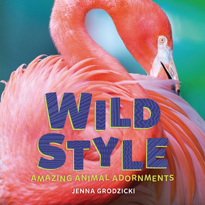 Wild Style: Amazing Animal Adornments by Jenna Grodzicki