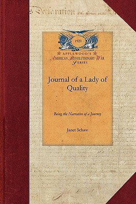 Journal of a Lady of Quality: Being the Narrative of a Journey from Scotland to the West Indies, North Carolina, and Portugal, in the Years 1774 to by Janet Schaw
