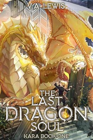 The Last Dragonsoul: A Weak To Strong Epic Isekai LitRPG by V.A. Lewis, Melas Delta