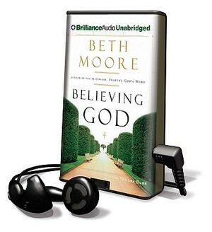 Believing God by Beth Moore