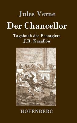 Der Chancellor: Tagebuch des Passagiers J.R. Kazallon by Jules Verne