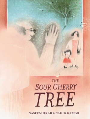 The Sour Cherry Tree by Naseem Hrab