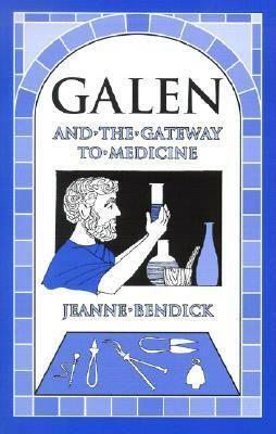 Galen and the Gateway to Medicine by Jeanne Bendick