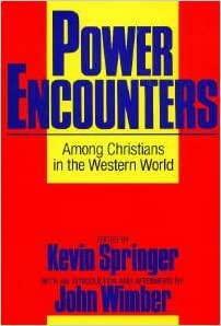 Power Encounters Among Christians in the Western World by Kevin Springer, John Wimber