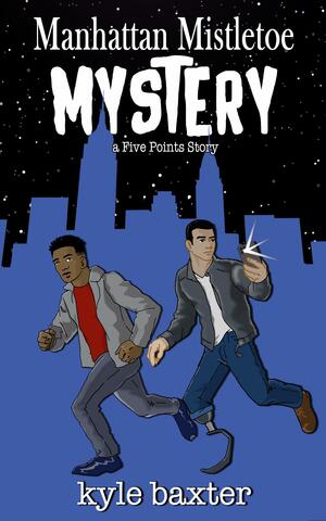 Manhattan Mistletoe Mystery by Kyle Baxter, Kyle Baxter