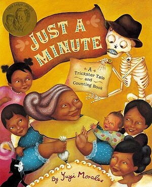 Just a Minute!: A Trickster Tale and Counting Book by Yuyi Morales