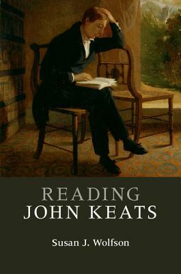 Reading John Keats by Susan J. Wolfson