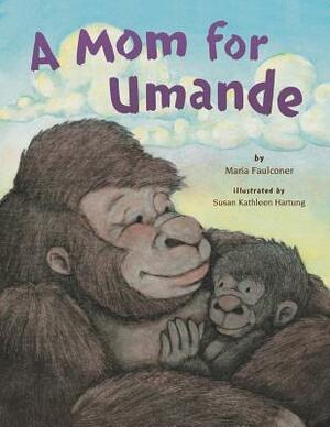 A Mom for Umande by Susan Kathleen Hartung, Maria Faulconer