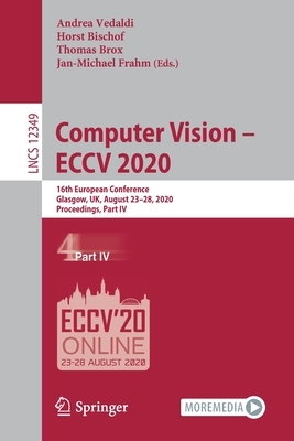 Computer Vision - Eccv 2020: 16th European Conference, Glasgow, Uk, August 23-28, 2020, Proceedings, Part IV by 