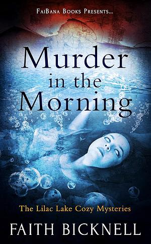 Murder in the Morning by Faith Bicknell