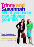 What you wear can change your life by Susannah Constantine, Trinny Woodall