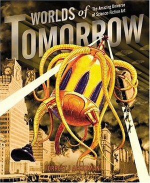 Worlds of Tomorrow: The Amazing Universe of Science Fiction Art by Forrest J. Ackerman, Brad Linaweaver