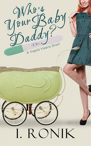 Who's Your Baby Daddy? by T.L. Haddix, I. Ronik